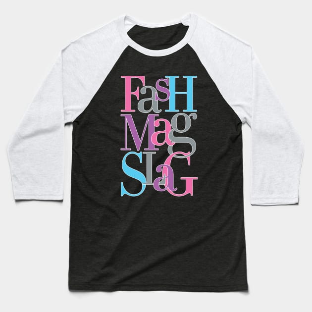 Fash Mag Slag Baseball T-Shirt by Inky Icarus